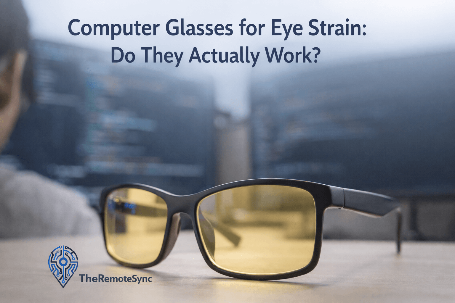 Computer Glasses for Eye Strain: Do They Actually Work?